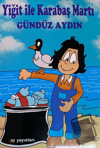 Yiğit ile Karabaş Martı - Gündüz Aydın - Ay Yayınları - Fiyatı - Yorum