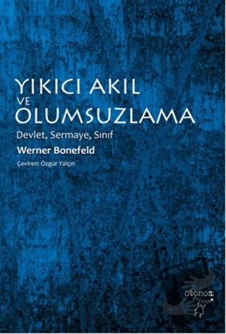 Yıkıcı Akıl ve Olumsuzlama - Werner Bonefeld - Otonom Yayıncılık - Fiy