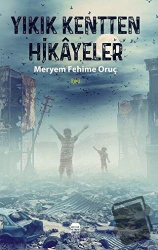 Yıkık Kentten Hikayeler - Meryem Fehime Oruç - Ceren Kitap - Fiyatı - 