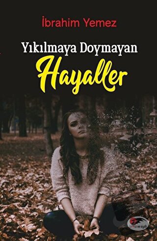 Yıkılmaya Doymayan Hayaller - İbrahim Yemez - Serencam Yayınevi - Fiya