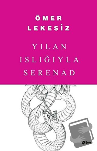 Yılan Islığıyla Serenad - Ömer Lekesiz - Şule Yayınları - Fiyatı - Yor