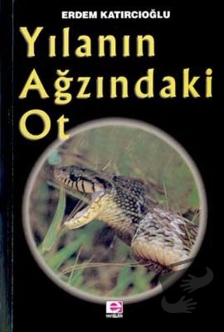 Yılanın Ağzındaki Ot - Erdem Katırcıoğlu - E Yayınları - Fiyatı - Yoru