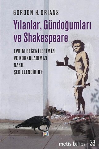 Yılanlar, Gündoğumları ve Shakespeare - Gordon H. Orians - Metis Yayın