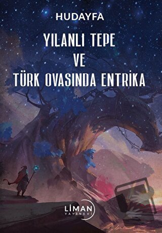 Yılanlı Tepe ve Türk Ovasında Entrika - Hudayfa - Liman Yayınevi - Fiy