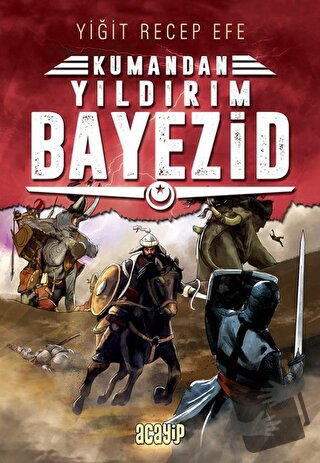 Yıldırım Bayezid: Kumandan 7 - Yiğit Recep Efe - Acayip Kitaplar - Fiy