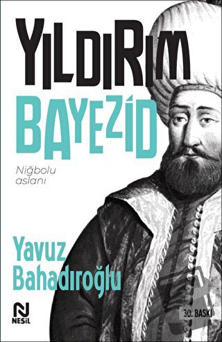 Yıldırım Bayezid - Yavuz Bahadıroğlu - Nesil Yayınları - Fiyatı - Yoru