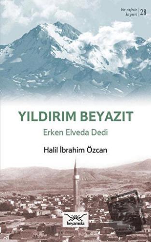 Yıldırım Beyazıt Erken Elveda Dedi - Halil İbrahim Özcan - Heyamola Ya