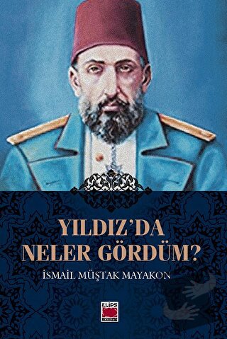 Yıldız’da Neler Gördüm? - İsmail Müştak Mayakon - Elips Kitap - Fiyatı