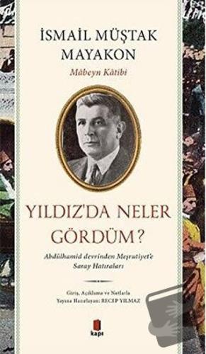 Yıldız’da Neler Gördüm? - İsmail Müştak Mayakon - Kapı Yayınları - Fiy