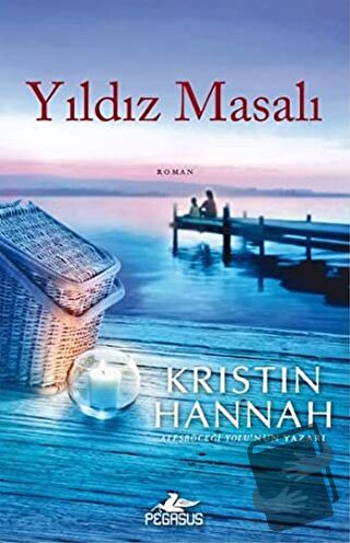 Yıldız Masalı - Kristin Hannah - Pegasus Yayınları - Fiyatı - Yorumlar