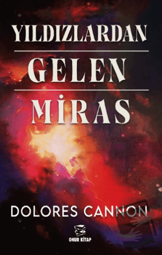 Yıldızlardan Gelen Miras - Dolores Cannon - Onur Kitap - Fiyatı - Yoru