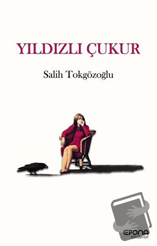 Yıldızlı Çukur - Salih Tokgözoğlu - Epona Kitap - Fiyatı - Yorumları -