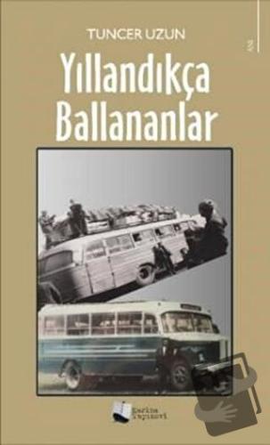 Yıllandıkça Ballananlar - Tuncer Uzun - Karina Yayınevi - Fiyatı - Yor