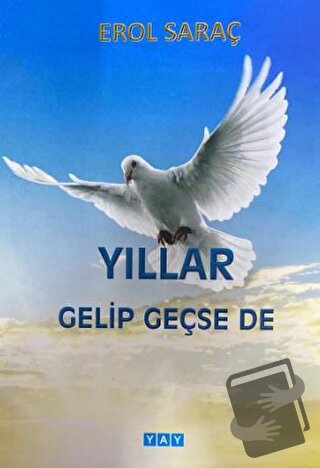 Yıllar Gelip Geçse de - Erol Saraç - YAY - Yeni Anadolu Yayınları - Fi