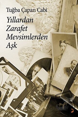 Yıllardan Zarafet Mevsimlerden Aşk - Tuğba Çapan Cabi - Cinius Yayınla