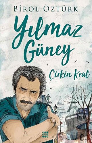 Yılmaz Güney - Çirkin Kral - Birol Öztürk - Dokuz Yayınları - Fiyatı -