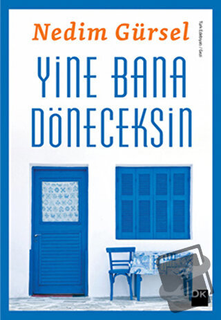 Yine Bana Döneceksin - Nedim Gürsel - Doğan Kitap - Fiyatı - Yorumları