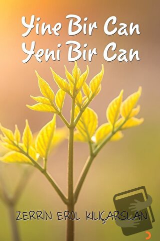 Yine Bir Can Yeni Bir Can - Zerrin Erol Kılıçarslan - Cinius Yayınları