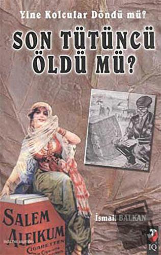 Yine Kolcular Döndü Mü Son Tütüncü Öldü Mü? - İsmail Balkan - IQ Kültü