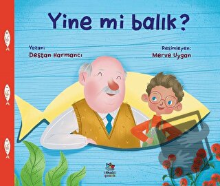 Yine Mi Balık? - Destan Harmancı - İthaki Çocuk Yayınları - Fiyatı - Y