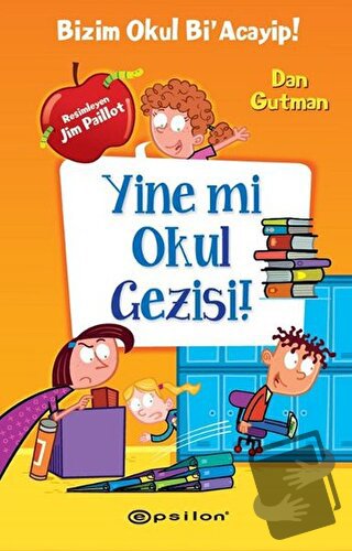 Yine mi Okul Gezisi! (Ciltli) - Dan Gutman - Epsilon Yayınevi - Fiyatı