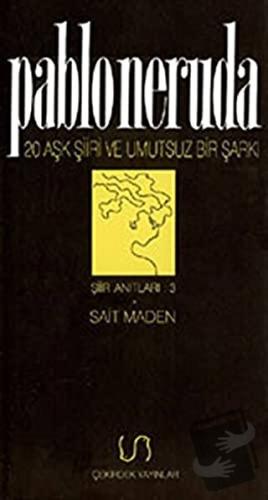 Yirmi Aşk Şiiri ve Umutsuz Bir Şarkı Şiir Anıtları: 3 - Pablo Neruda -