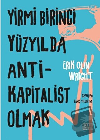 Yirmi Birinci Yüzyılda Antikapitalist Olmak - Eric Olin Wright - Nota 