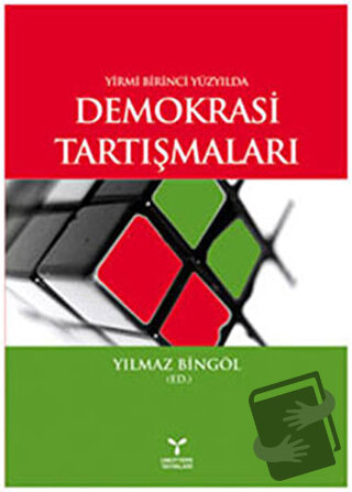 Yirmi Birinci Yüzyılda Demokrasi Tartışmaları - Yılmaz Bingöl - Umutte