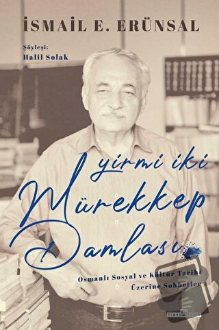 Yirmi İki Mürekkep Damlası (Ciltli) - İsmail E. Erünsal - Timaş Yayınl