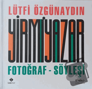 Yirmi Yazar Fotoğraf-Söyleşi - Lütfi Özgünaydın - İlke Kitap - Fiyatı 