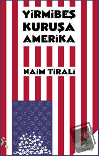 Yirmibeş Kuruşa Amerika - Naim Tirali - h2o Kitap - Fiyatı - Yorumları