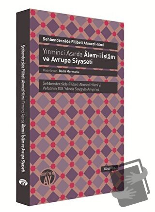 Yirminci Asırda Alem-i İslam ve Avrupa Siyaseti - Şehbenderzade Filibe