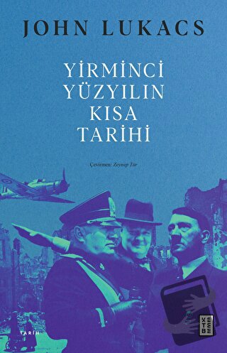 Yirminci Yüzyılın Kısa Tarihi - John Lukacs - Ketebe Yayınları - Fiyat