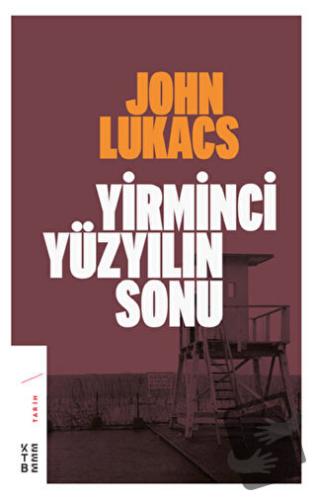 Yirminci Yüzyılın Sonu - John Lukacs - Ketebe Yayınları - Fiyatı - Yor