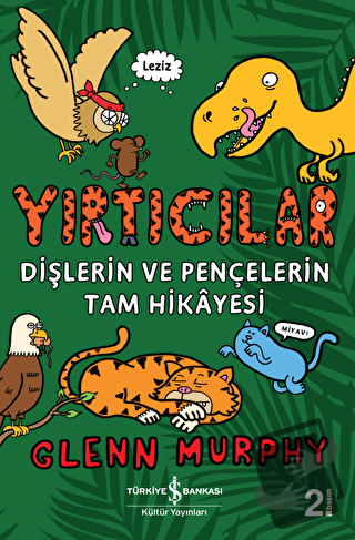 Yırtıcılar - Dişlerin Ve Pençelerin Tam Hikayesi - Glenn Murphy - İş B