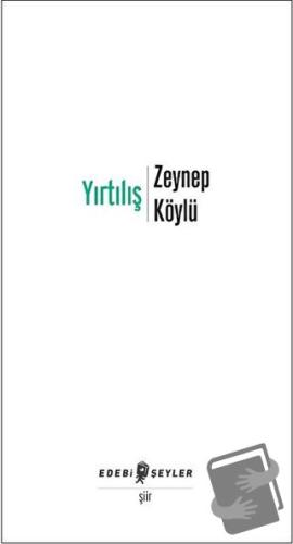 Yırtılış - Zeynep Köylü - Edebi Şeyler - Fiyatı - Yorumları - Satın Al