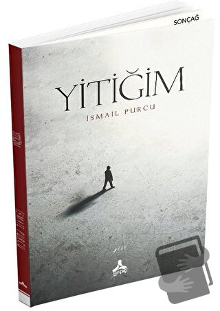 Yitiğim - İsmail Purcu - Sonçağ Yayınları - Fiyatı - Yorumları - Satın