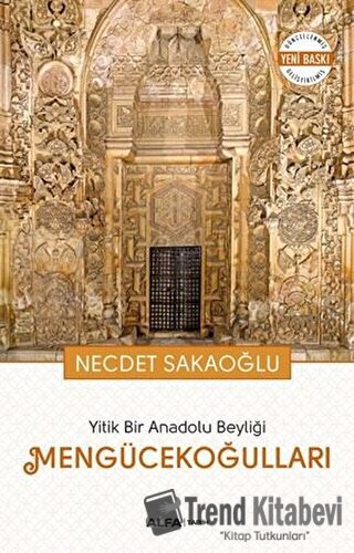 Yitik Bir Anadolu Beyliği Mengücekoğulları - Necdet Sakaoğlu - Alfa Ya