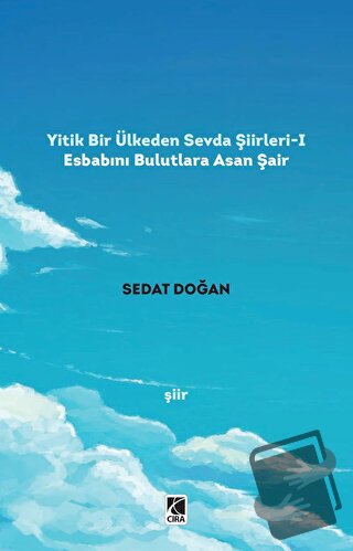 Yitik Bir Ülkeden Sevda Şiirleri - 1: Esbabını Bulutlara Asan Şair - S