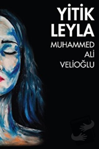 Yitik Leyla - Muhammed Ali Velioğlu - Sarmal Kitabevi - Fiyatı - Yorum