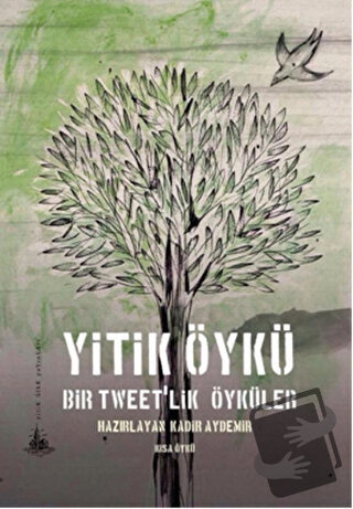 Yitik Öykü - Bir Tweet'lik Öyküler - Kadir Aydemir - Yitik Ülke Yayınl