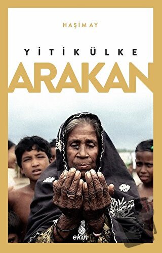 Yitik Ülke Arakan - Haşim Ay - Ekin Yayınları - Fiyatı - Yorumları - S