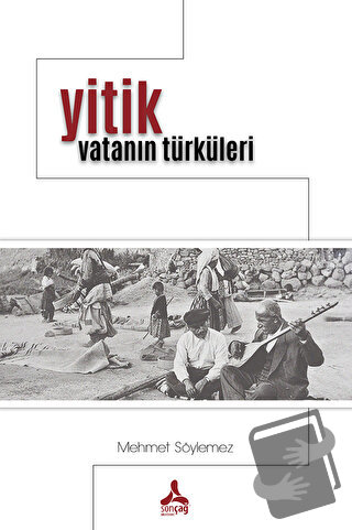 Yitik Vatanın Türküleri - Mehmet Söylemez - Sonçağ Yayınları - Fiyatı 