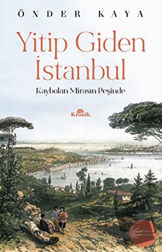 Yitip Giden İstanbul - Önder Kaya - Kronik Kitap - Fiyatı - Yorumları 