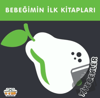 Yiyecekler - Bebeğimin İlk Kitapları (Ciltli) - Kolektif - 0-6 Yaş Yay