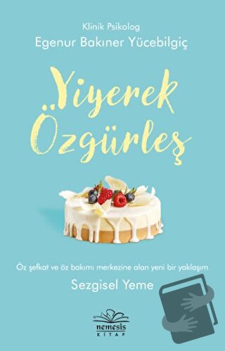 Yiyerek Özgürleş - Egenur Bakıner Yücebilgiç - Nemesis Kitap - Fiyatı 