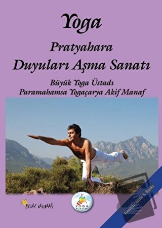 Yoga Pratyahara Duyuları Aşma Sanatı - Akif Manaf - Beyaz Yayınları - 