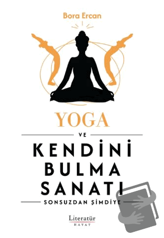 Yoga ve Kendini Bulma Sanatı - Bora Ercan - Literatür Hayat - Fiyatı -