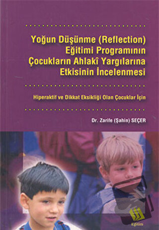 Yoğun Düşünme (Reflection) Eğitimi Programının Çocukların Ahlaki Yargı