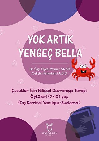 Yok Artık Yengeç Bella - Çocuklar İçin Bilişsel Davranışçı Terapi Öykü